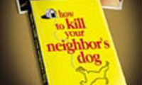 How to Kill Your Neighbor's Dog Movie Still 2
