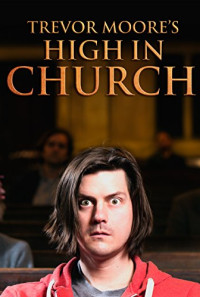 Trevor Moore: High in Church Poster 1