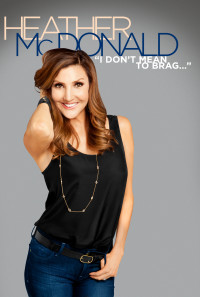 Heather McDonald: I Don't Mean to Brag Poster 1