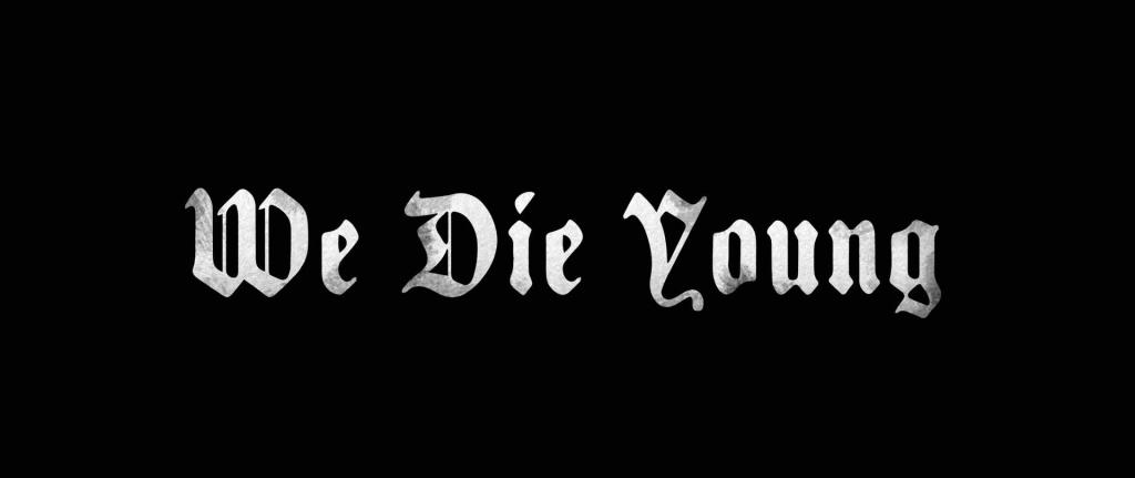 Life die young. We die young. Die young (2019). We die young лого. 1990 - We die young.