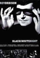 Roy Orbison and Friends: A Black and White Night