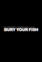 Bury Your Fish