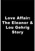 A Love Affair: The Eleanor and Lou Gehrig Story