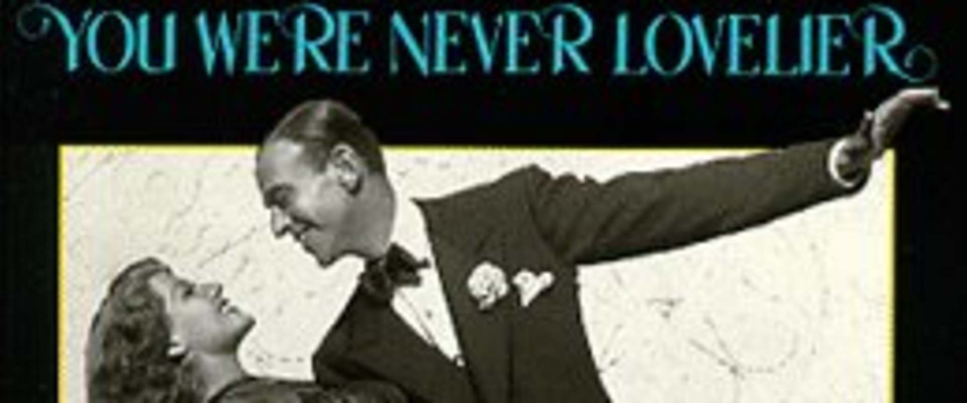 You Were Never Lovelier background 2