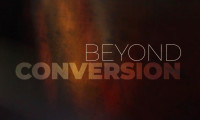 Beyond Conversion Movie Still 5
