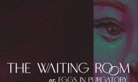 The Waiting Room, or Eggs in Purgatory Movie Still 4