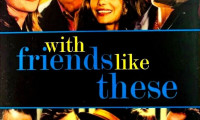 With Friends Like These... Movie Still 2
