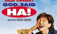 God Said, 'Ha!' Movie Still 3