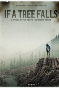 If a Tree Falls: A Story of the Earth Liberation Front Poster 1