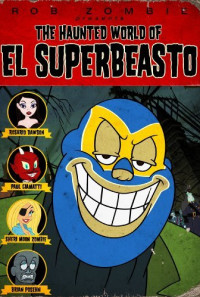 The Haunted World of El Superbeasto Poster 1