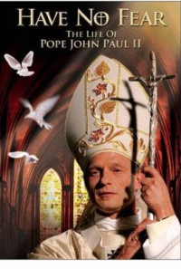 Have No Fear: The Life of Pope John Paul II Poster 1